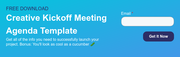 FREE DOWNLOAD Creative Kickoff Meeting Agenda Template Get all of the info you need to successfully launch your project. Bonus: You'll look as cool as a cucumber 🥒  