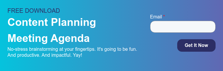 FREE DOWNLOAD Content Planning Meeting Agenda No-stress brainstorming at your fingertips. It's going to be fun. And productive. And impactful. Yay!  